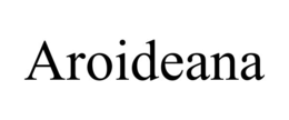 AROIDEANA trademark