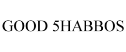 GOOD 5HABBOS trademark
