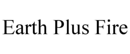 EARTH PLUS FIRE trademark