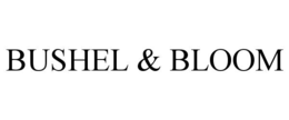 BUSHEL & BLOOM trademark