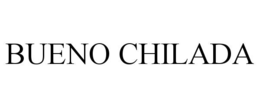 BUENO CHILADA trademark