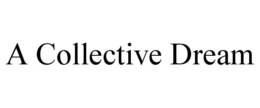 A COLLECTIVE DREAM trademark
