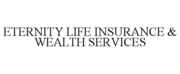 ETERNITY LIFE INSURANCE & WEALTH SERVICES trademark