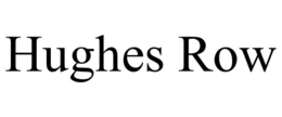 HUGHES ROW trademark