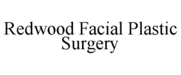 REDWOOD FACIAL PLASTIC SURGERY trademark