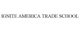 IGNITE AMERICA TRADE SCHOOL trademark