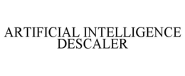 ARTIFICIAL INTELLIGENCE DESCALER trademark