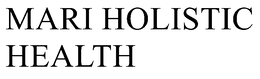 MARI HOLISTIC HEALTH trademark