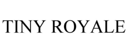 TINY ROYALE trademark