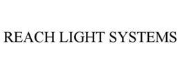 REACH LIGHT SYSTEMS trademark