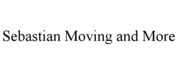 SEBASTIAN MOVING AND MORE trademark