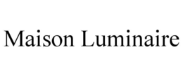 MAISON LUMINAIRE trademark
