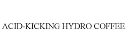 ACID-KICKING HYDRO COFFEE trademark