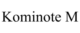 KOMINOTE M trademark