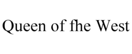 QUEEN OF FHE WEST trademark