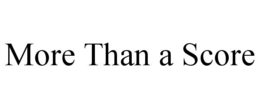 MORE THAN A SCORE trademark