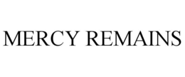 MERCY REMAINS trademark