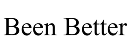 BEEN BETTER trademark