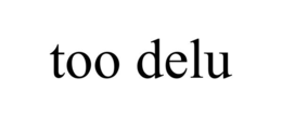 TOO DELU trademark