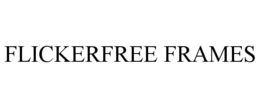 FLICKERFREE FRAMES trademark