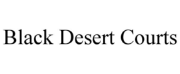 BLACK DESERT COURTS trademark