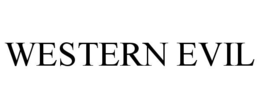 WESTERN EVIL trademark