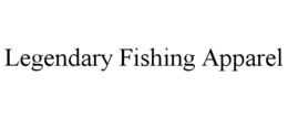 LEGENDARY FISHING APPAREL trademark
