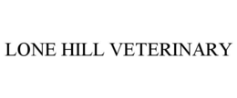 LONE HILL VETERINARY trademark