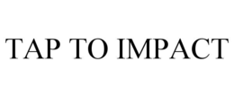 TAP TO IMPACT trademark