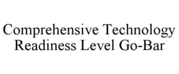 COMPREHENSIVE TECHNOLOGY READINESS LEVEL GO-BAR trademark