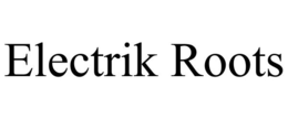 ELECTRIK ROOTS trademark