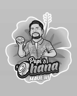 PAPI'S 'OHANA MAUI, HI trademark