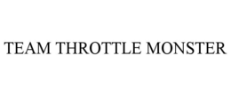 TEAM THROTTLE MONSTER trademark