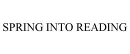 SPRING INTO READING trademark