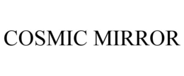 COSMIC MIRROR trademark