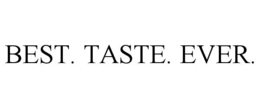 BEST. TASTE. EVER. trademark