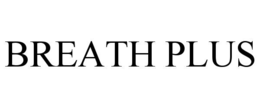 BREATH PLUS trademark