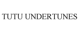 TUTU UNDERTUNES trademark