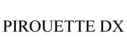 PIROUETTE DX trademark