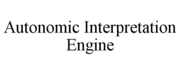 AUTONOMIC INTERPRETATION ENGINE trademark