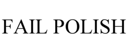 FAIL POLISH trademark