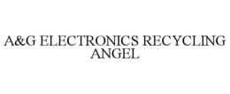 A&G ELECTRONICS RECYCLING ANGEL trademark