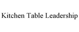KITCHEN TABLE LEADERSHIP trademark