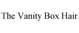 THE VANITY BOX HAIR trademark