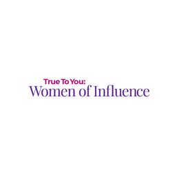 TRUE TO YOU: WOMEN OF INFLUENCE trademark