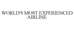 WORLD'S MOST EXPERIENCED AIRLINE trademark