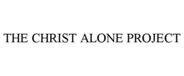 THE CHRIST ALONE PROJECT trademark