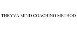 THRYVA MIND COACHING METHOD trademark