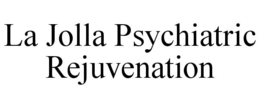 LA JOLLA PSYCHIATRIC REJUVENATION trademark