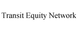 TRANSIT EQUITY NETWORK trademark